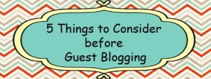 5-Things-to-Consider-before-Guest-Blogging2